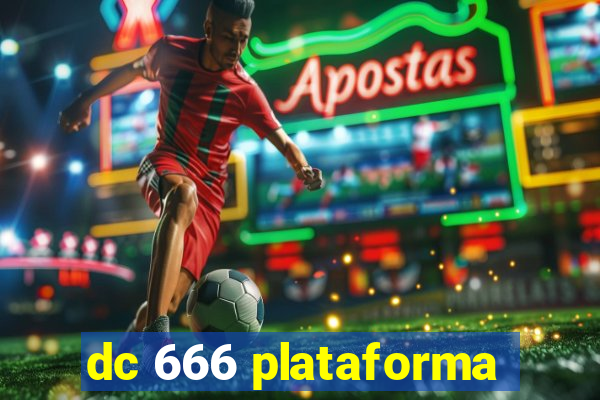 dc 666 plataforma